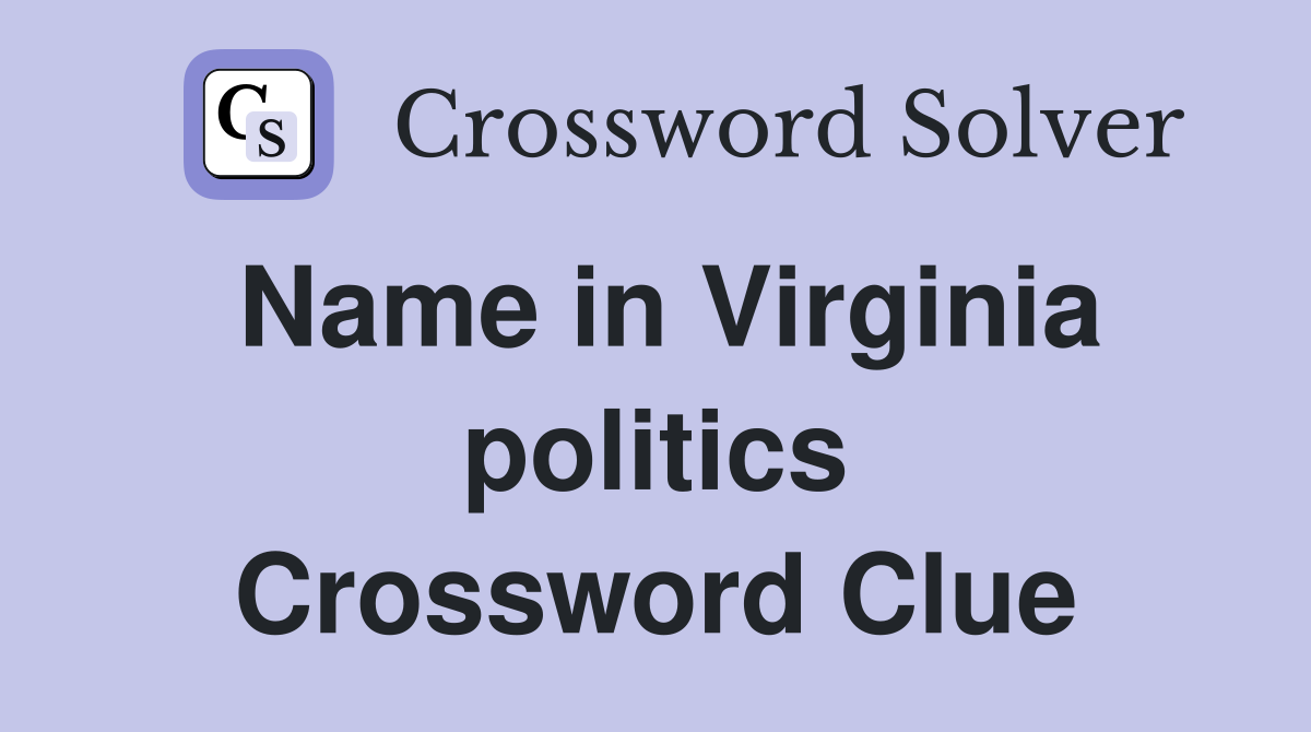 Name in Virginia politics Crossword Clue