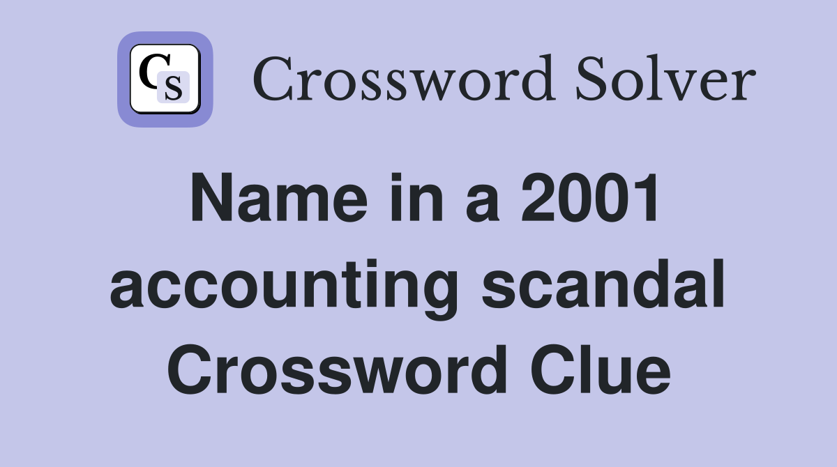 Name in a 2001 accounting scandal Crossword Clue