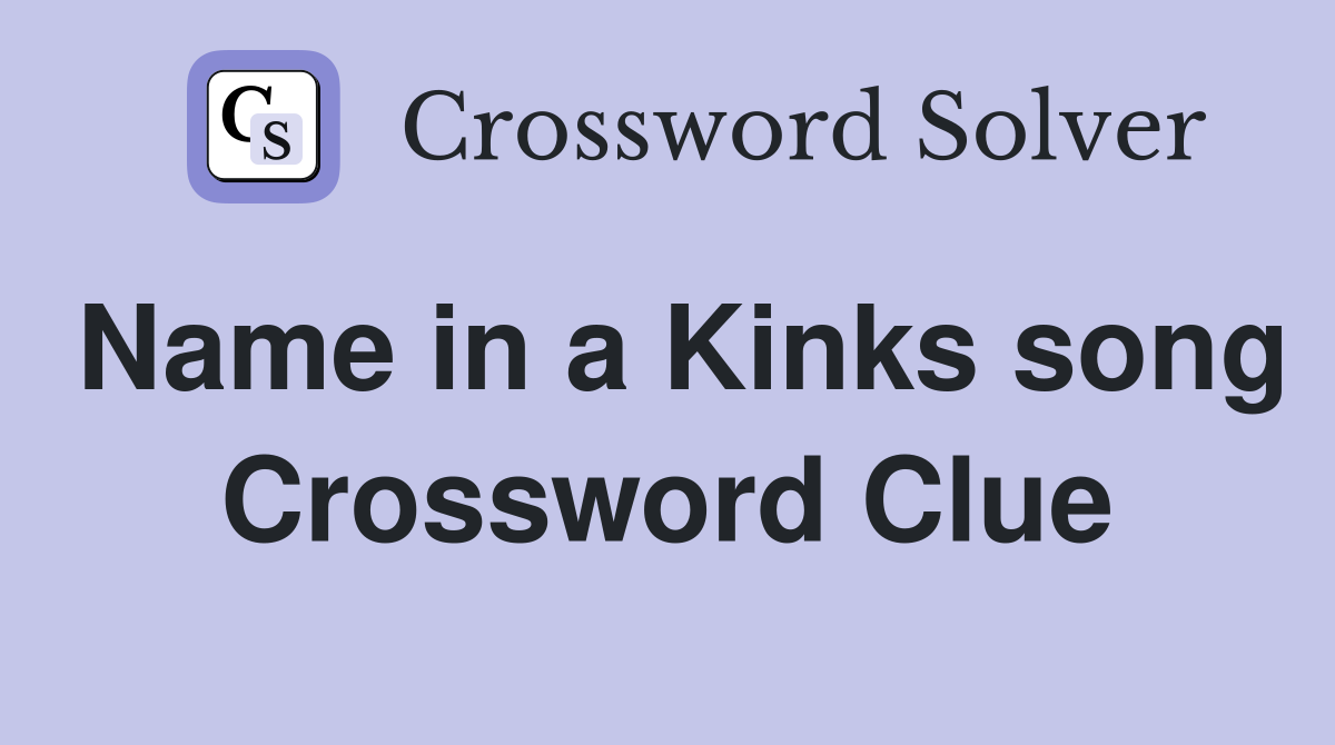 Name in a Kinks song Crossword Clue