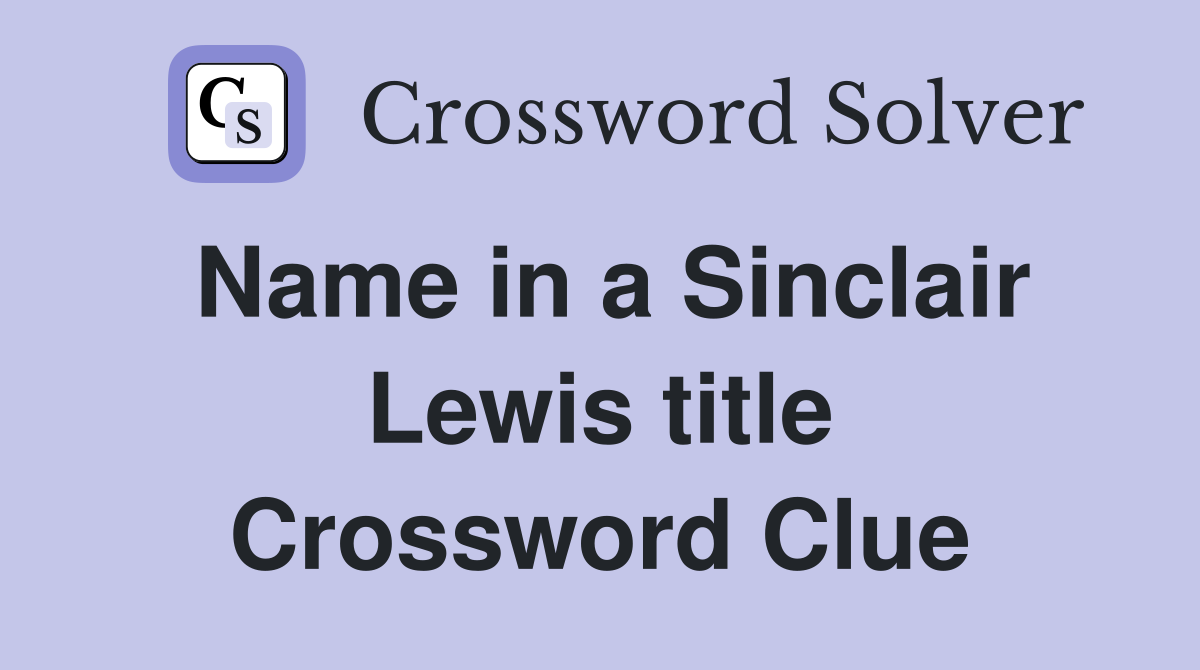 Name in a Sinclair Lewis title Crossword Clue