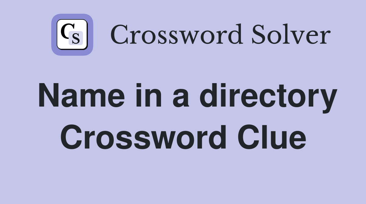 Name in a directory Crossword Clue