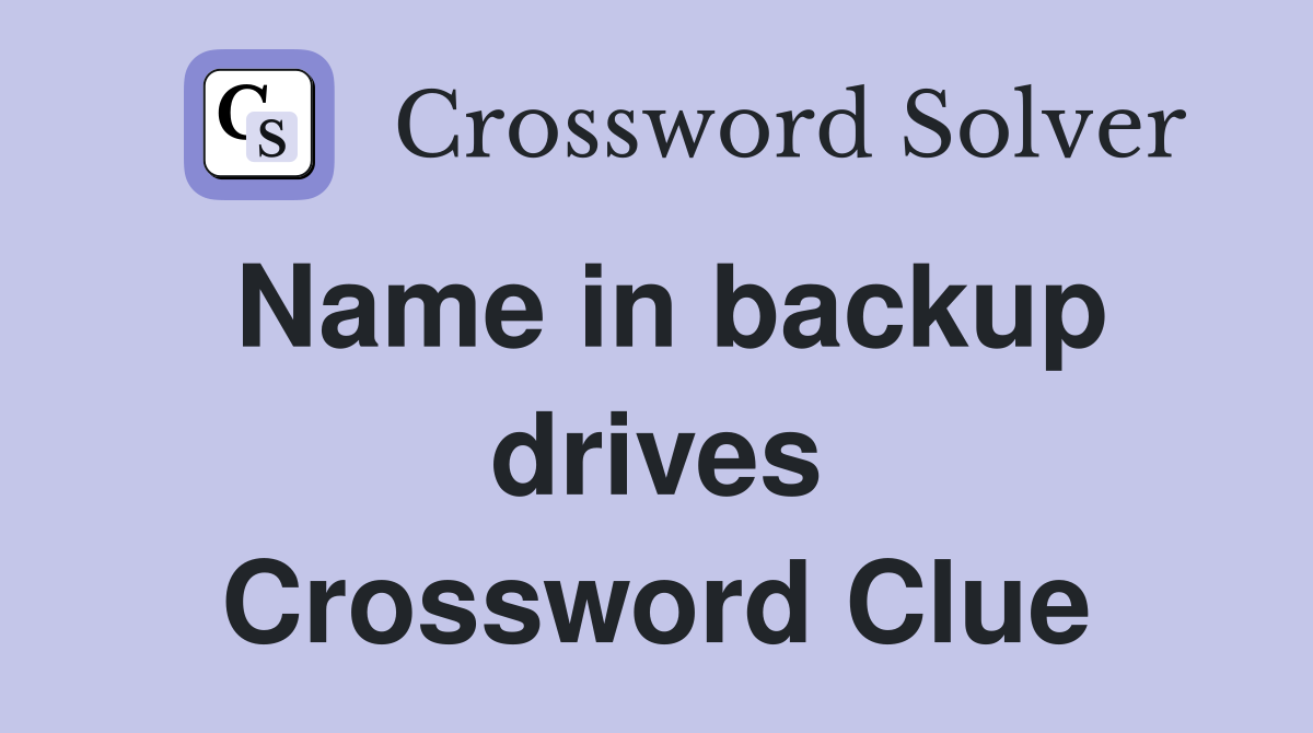 Name in backup drives Crossword Clue