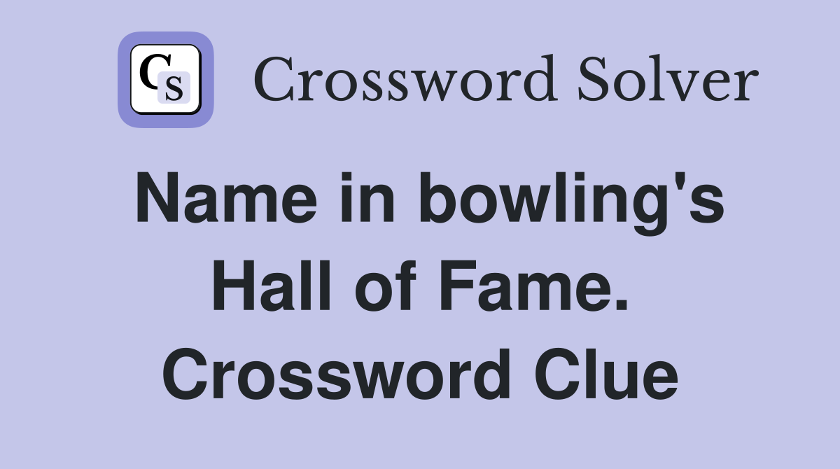 Name in bowling's Hall of Fame. Crossword Clue