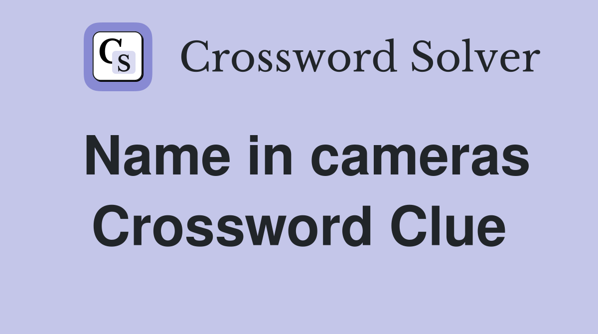 Name in cameras Crossword Clue