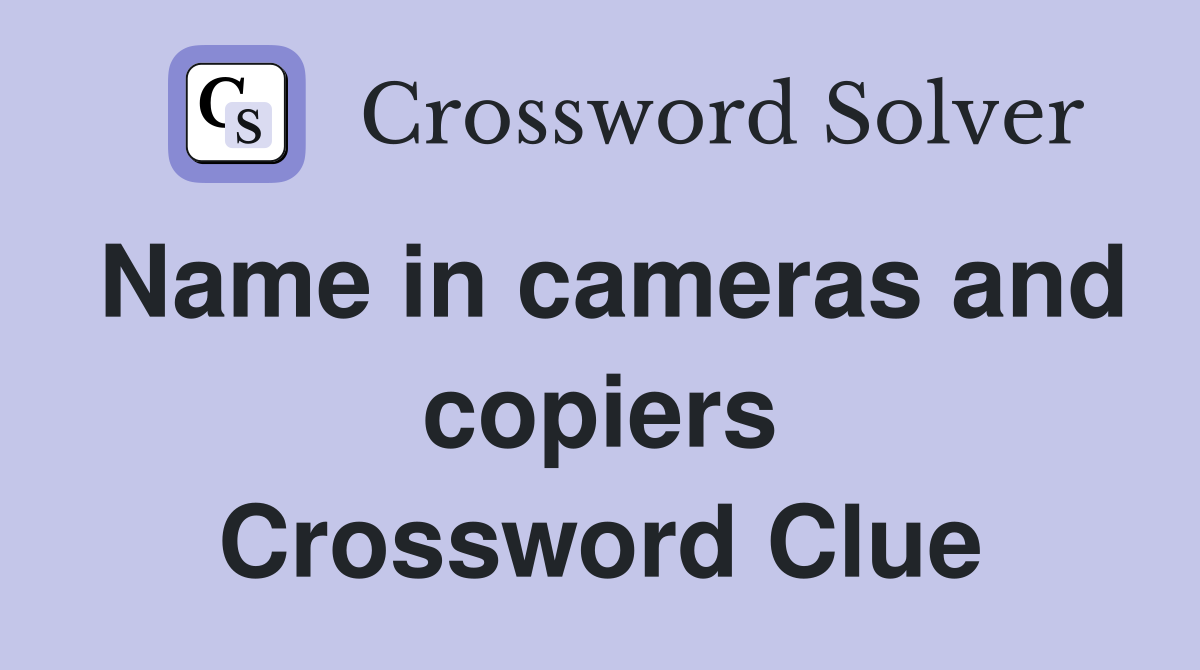 Name in cameras and copiers Crossword Clue