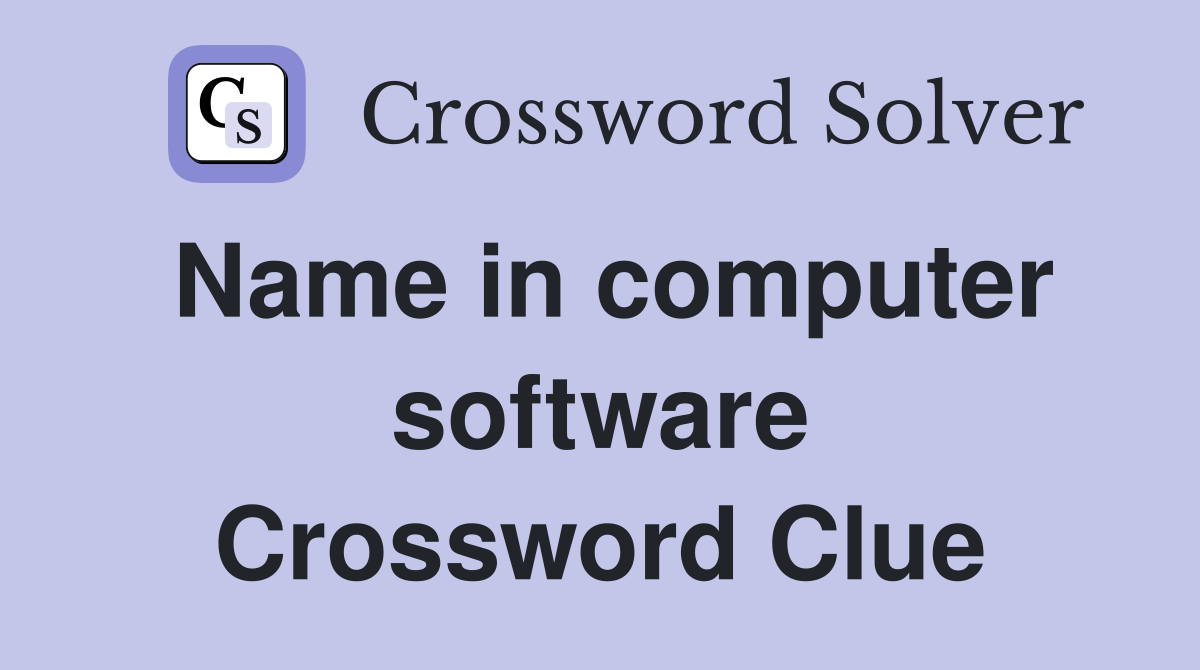 Name in computer software Crossword Clue