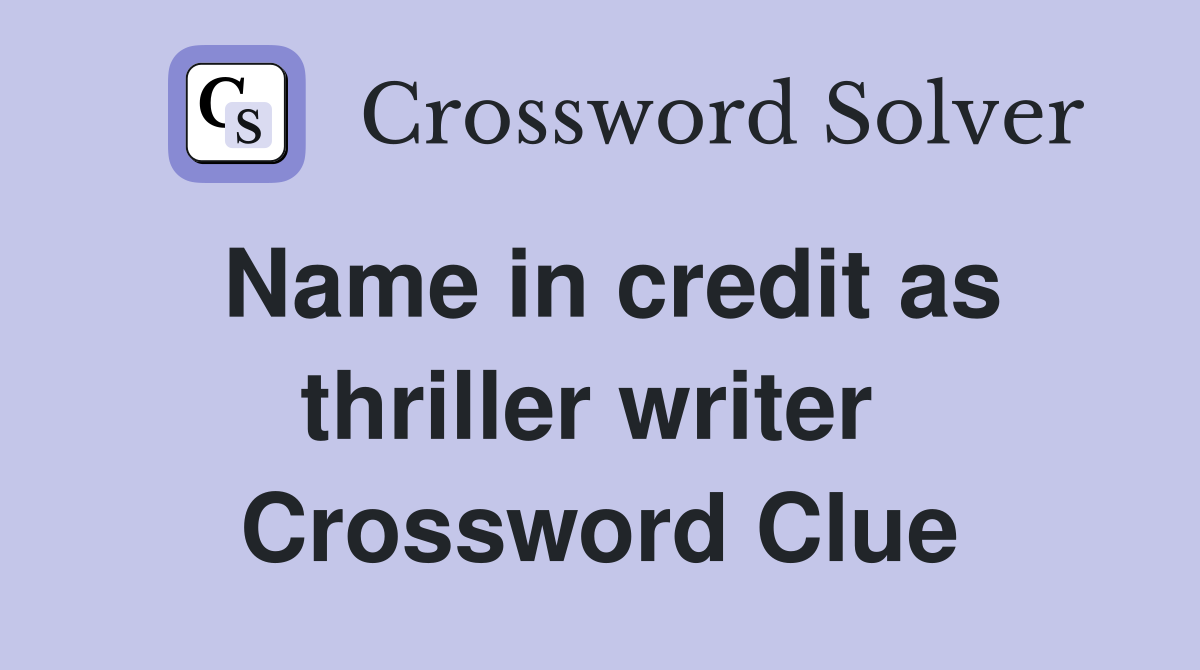 Name in credit as thriller writer  Crossword Clue