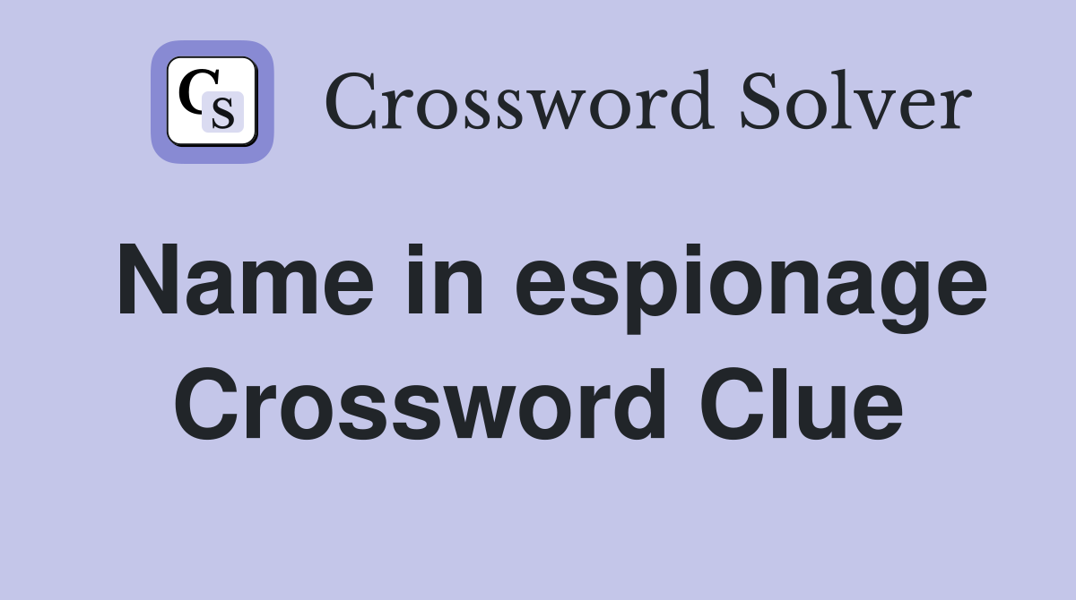 Name in espionage Crossword Clue