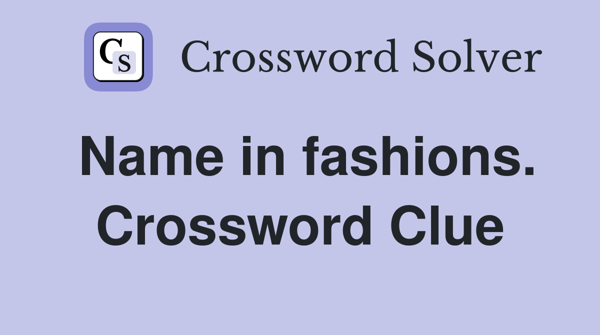 Name in fashions. Crossword Clue