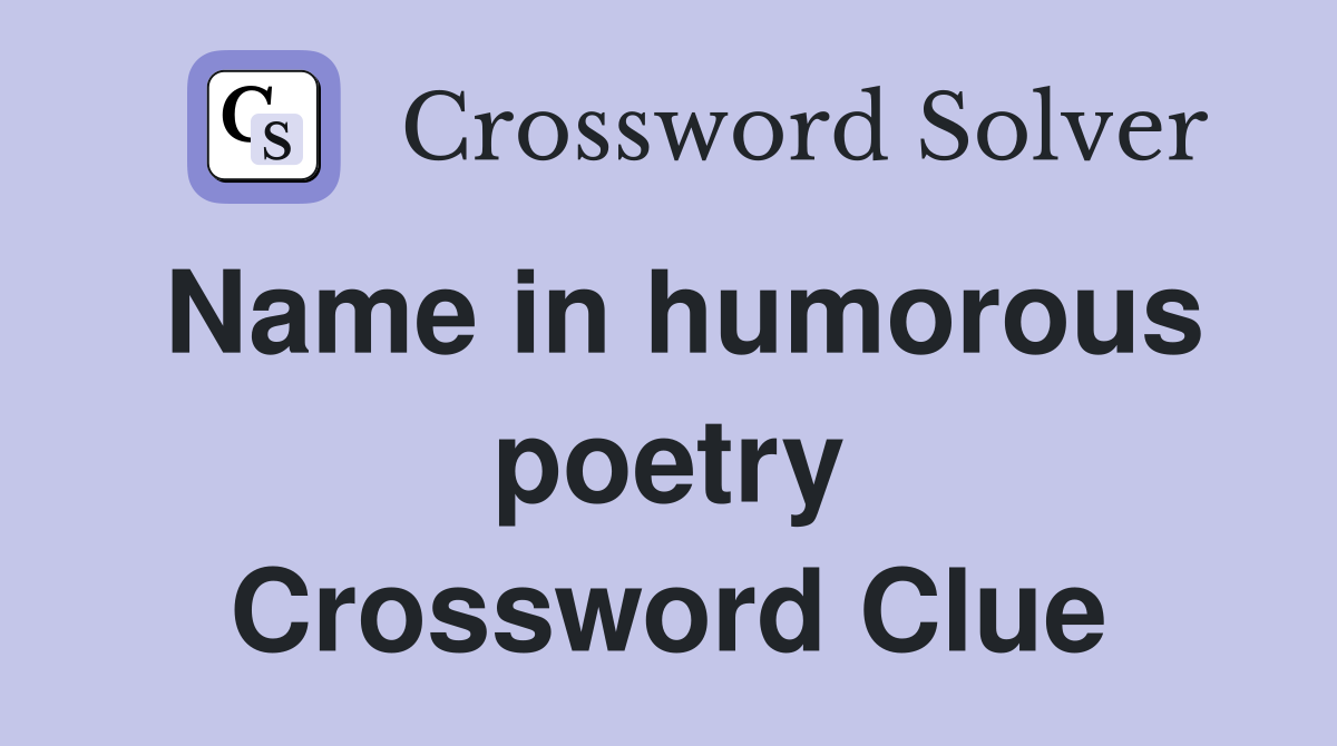 Name in humorous poetry Crossword Clue