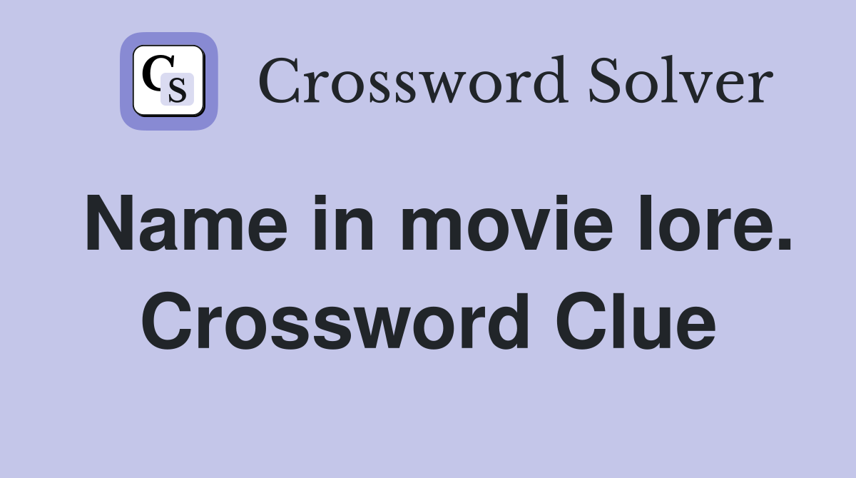 Name in movie lore. Crossword Clue