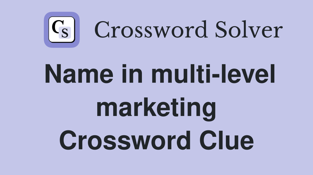 Name in multi-level marketing Crossword Clue