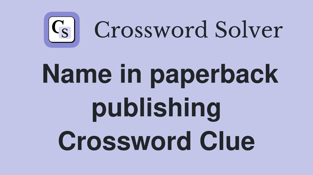 Name in paperback publishing Crossword Clue
