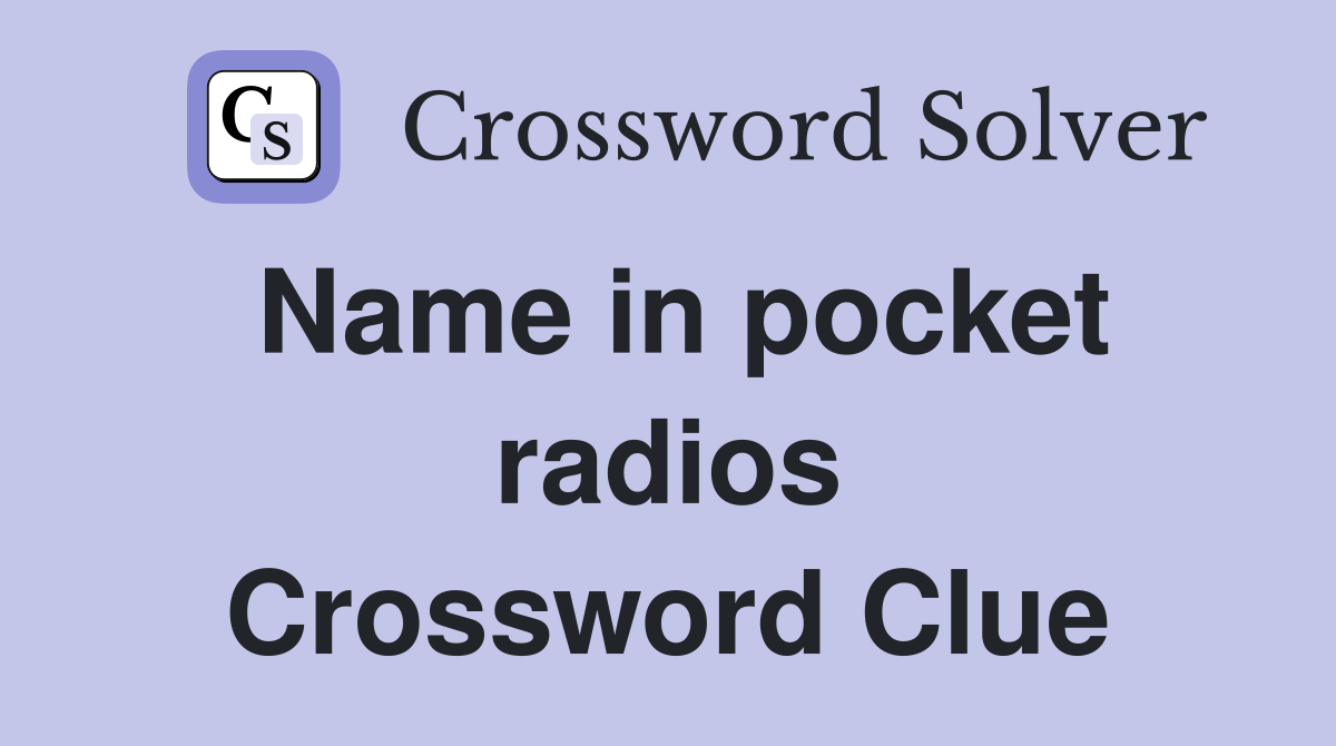 Name in pocket radios Crossword Clue