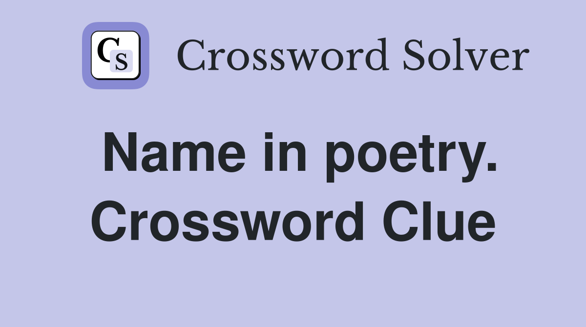 Name in poetry. Crossword Clue