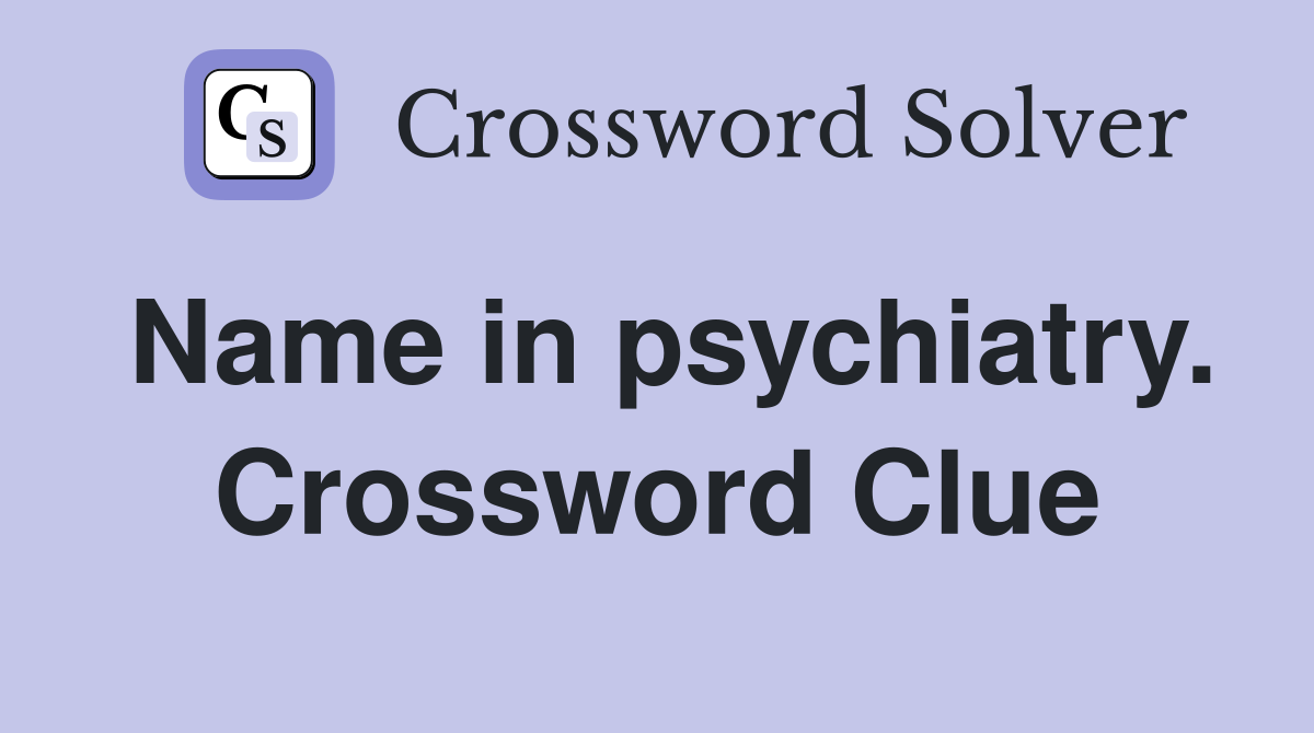 Name in psychiatry. Crossword Clue