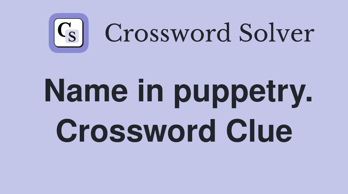 Name in puppetry. Crossword Clue