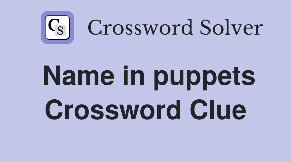Name in puppets Crossword Clue