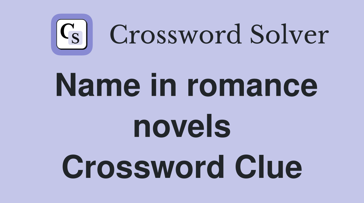 Name in romance novels Crossword Clue