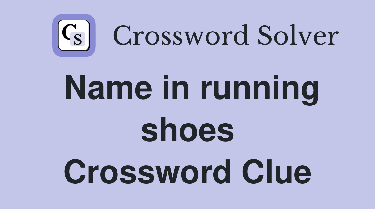 Name in running shoes Crossword Clue