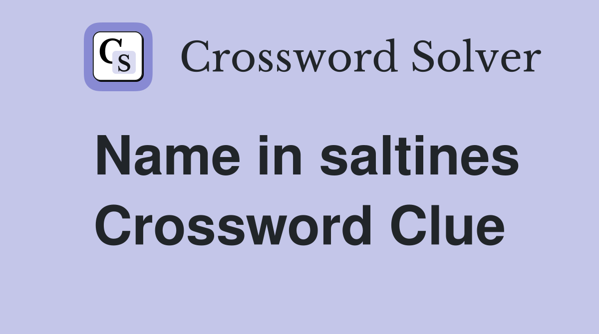 Name in saltines Crossword Clue