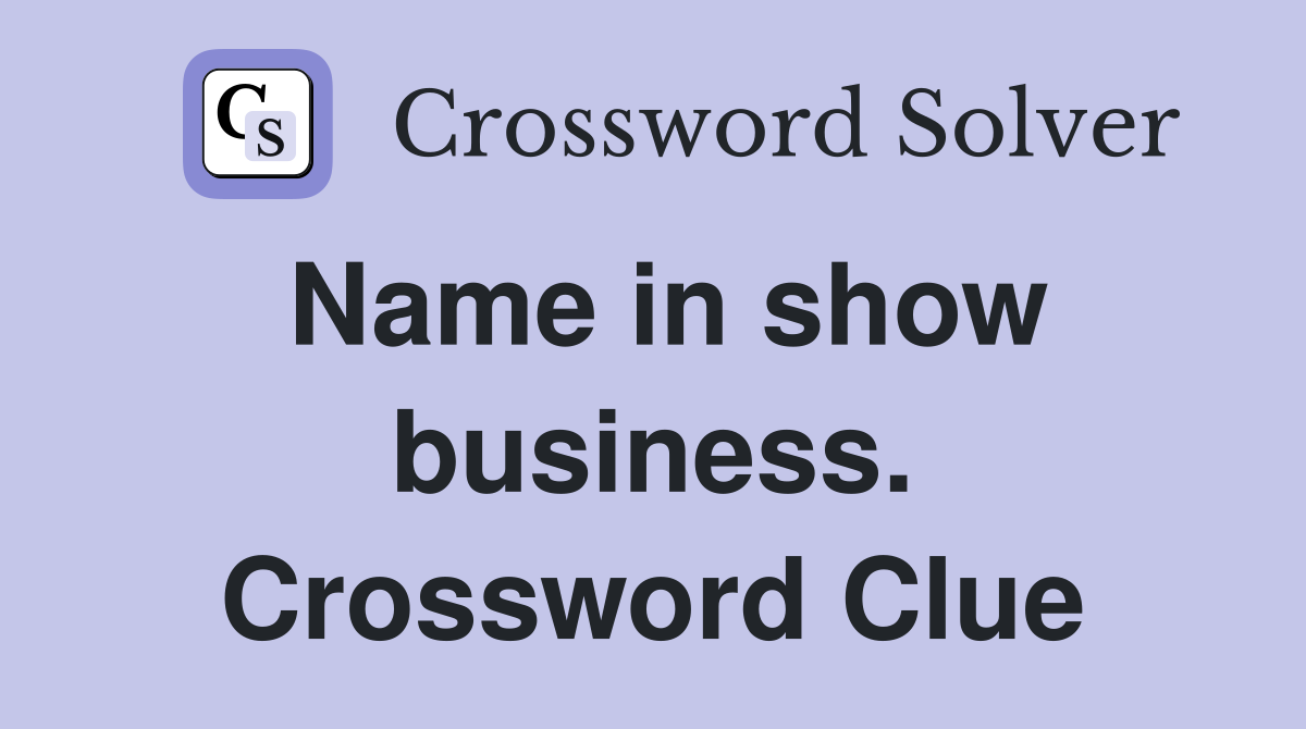 Name in show business. Crossword Clue