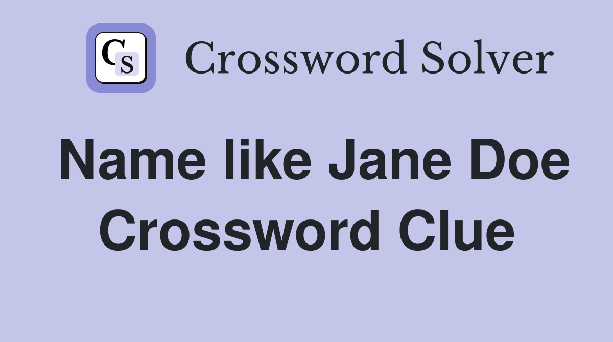Name like Jane Doe Crossword Clue