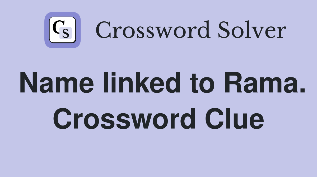 Name linked to Rama. Crossword Clue