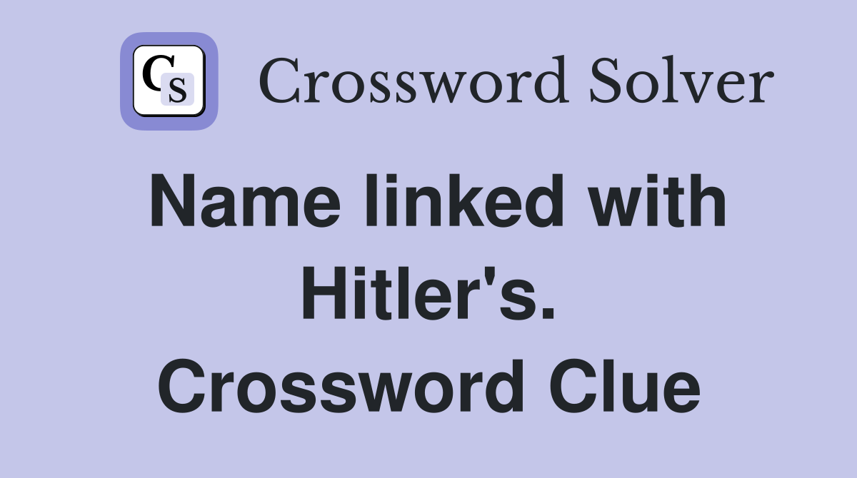 Name linked with Hitler's. Crossword Clue