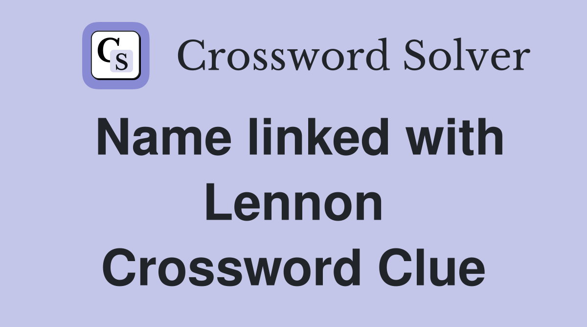 Name linked with Lennon Crossword Clue