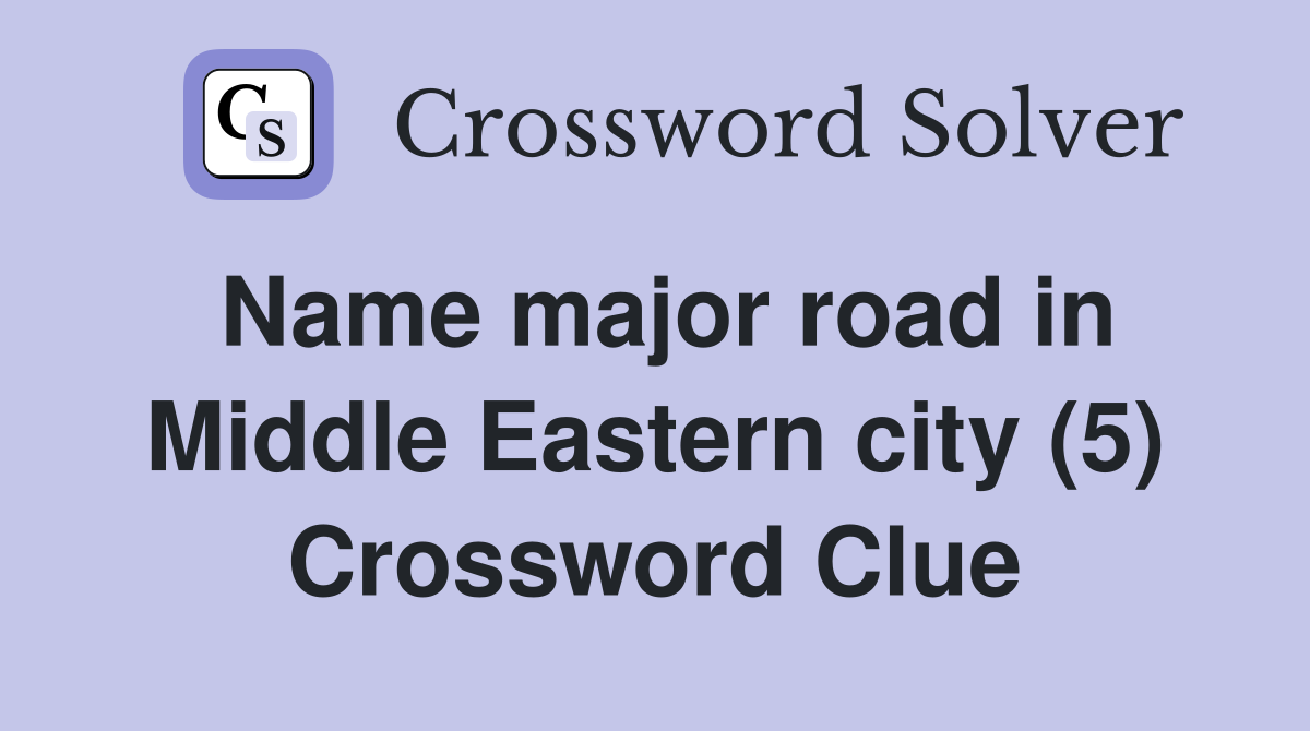 Name major road in Middle Eastern city (5) Crossword Clue