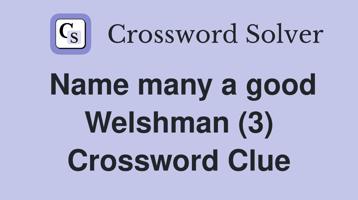 Name many a good Welshman (3) Crossword Clue