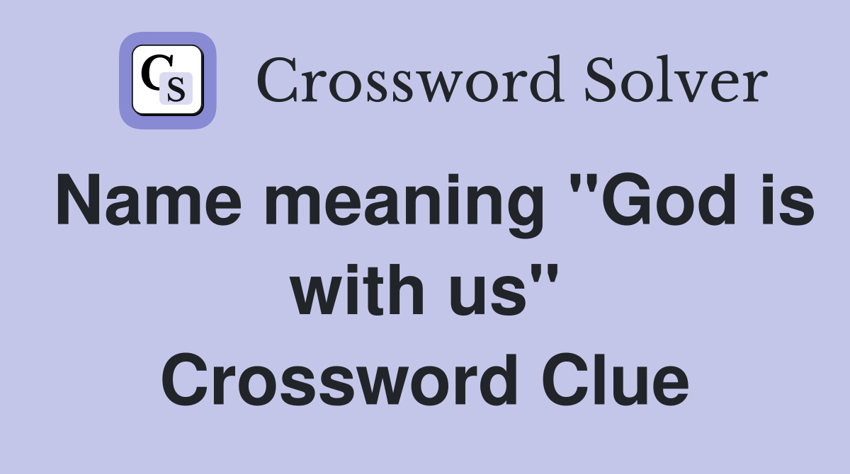 Name meaning "God is with us" Crossword Clue