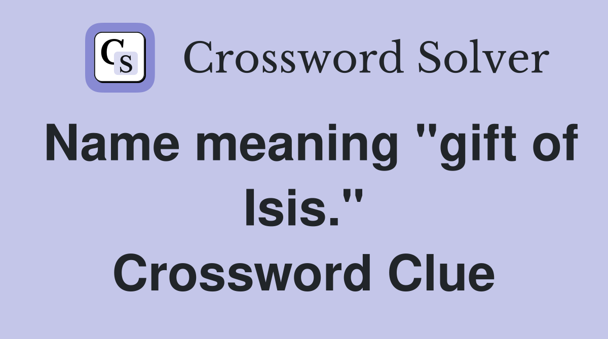 Name meaning "gift of Isis." Crossword Clue