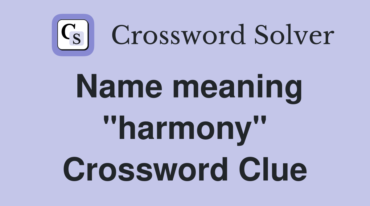 Name meaning "harmony" Crossword Clue