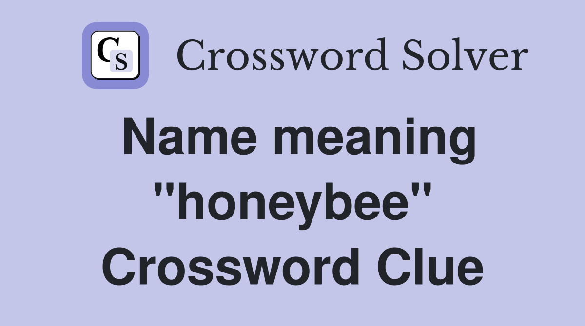 Name meaning "honeybee" Crossword Clue