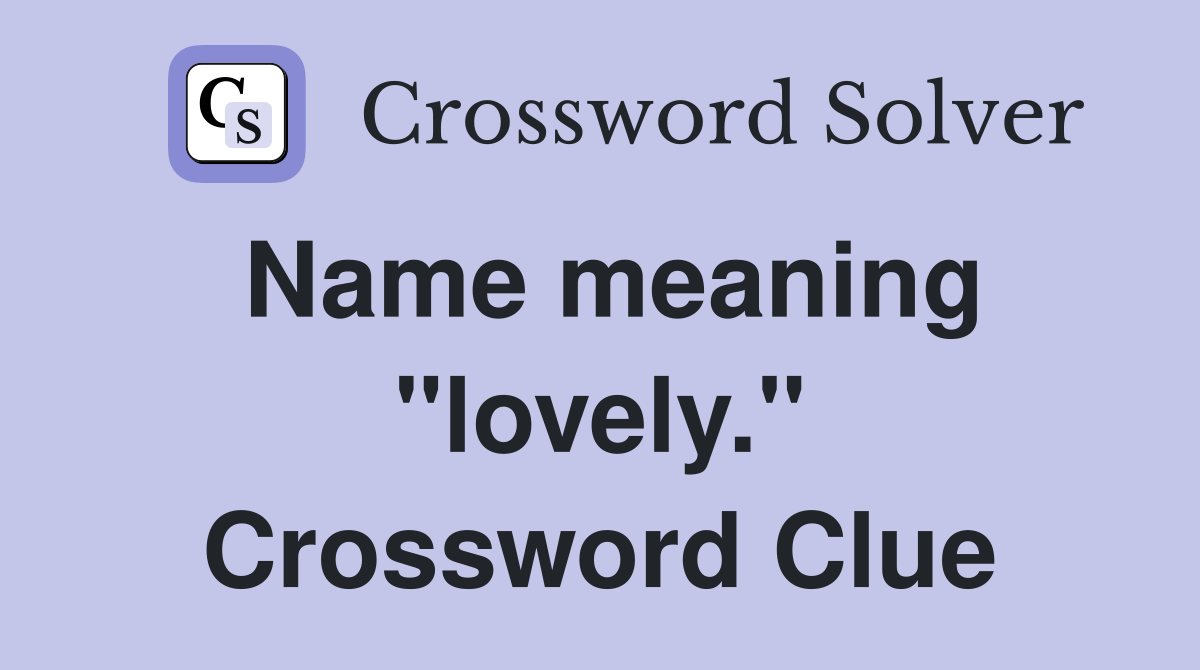 Name meaning "lovely." Crossword Clue