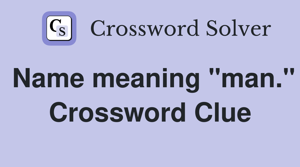 Name meaning "man." Crossword Clue