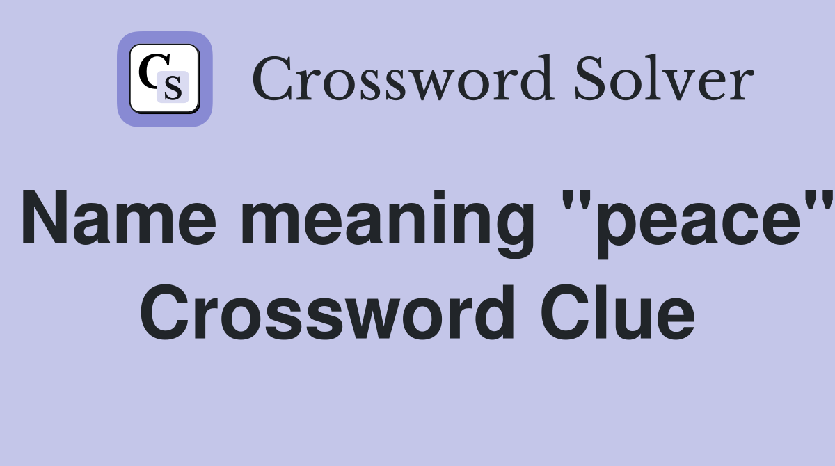 Name meaning "peace" Crossword Clue