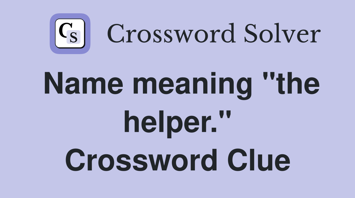 Name meaning "the helper." Crossword Clue