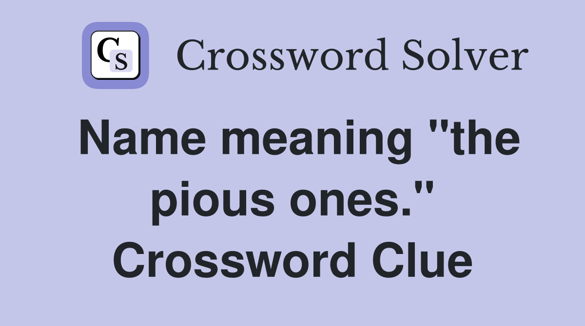 Name meaning "the pious ones." Crossword Clue