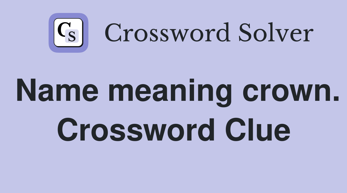 Name meaning crown. Crossword Clue