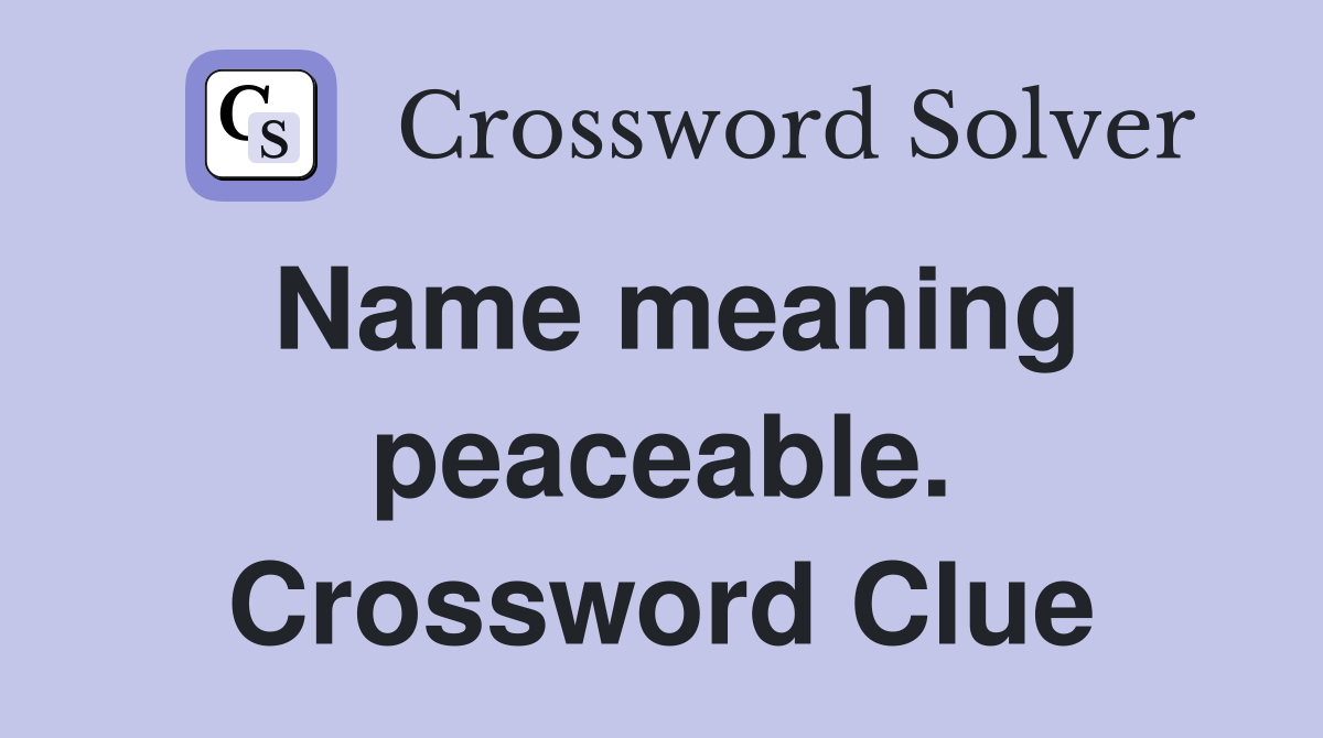 Name meaning peaceable. Crossword Clue