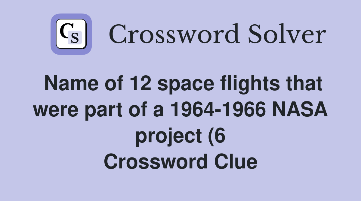 Name of 12 space flights that were part of a 1964 1966 NASA project (6 Name of 12 space flights that were part of a 1964 1966 NASA project (6