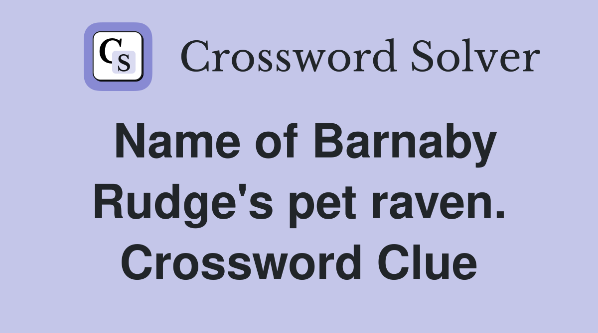 Name of Barnaby Rudge's pet raven. Crossword Clue