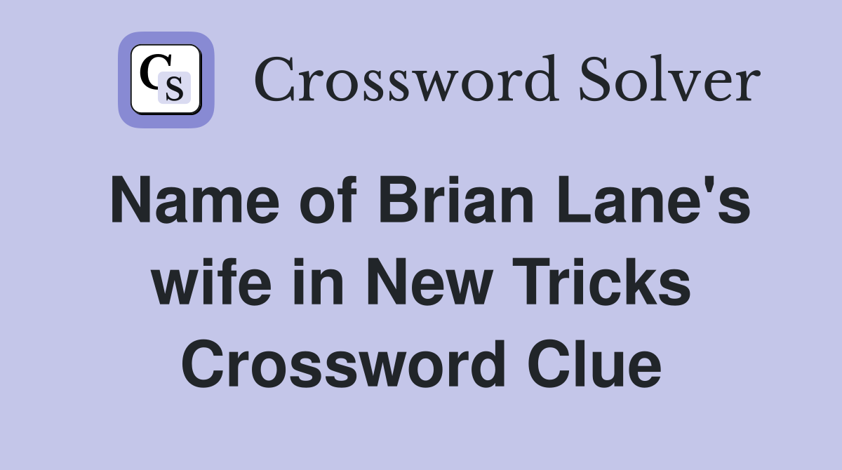 Name of Brian Lane's wife in New Tricks Crossword Clue