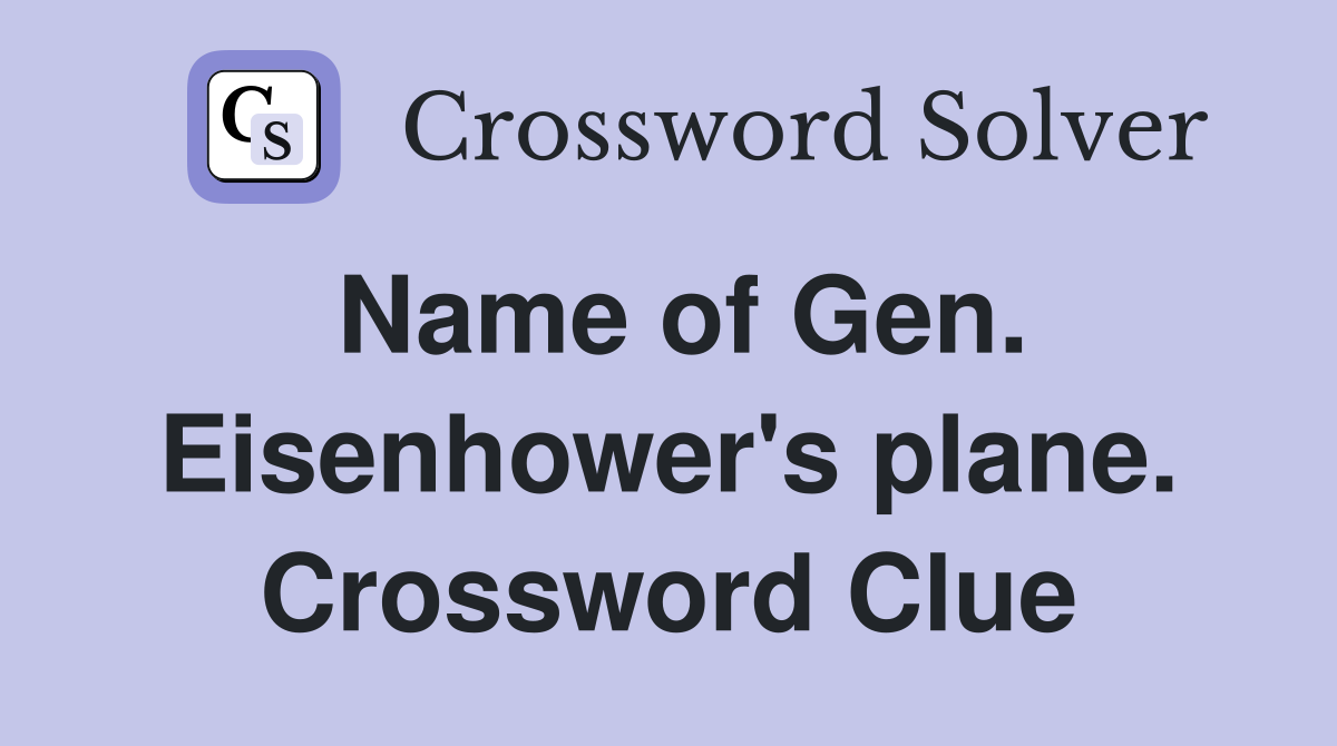 Name of Gen. Eisenhower's plane. Crossword Clue
