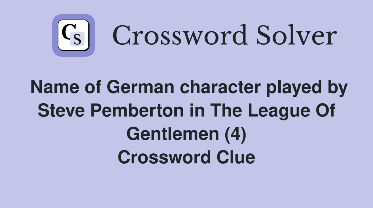 Name of German character played by Steve Pemberton in The League Of Gentlemen (4) Crossword Clue