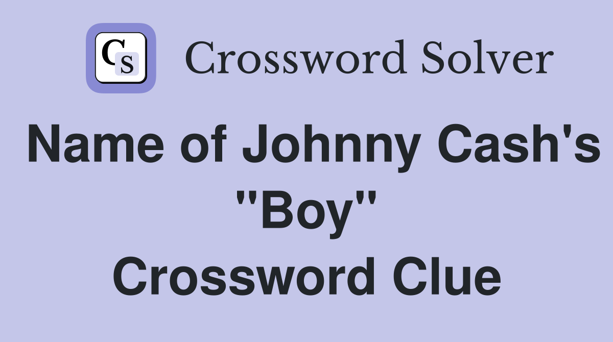 Name of Johnny Cash's "Boy" Crossword Clue