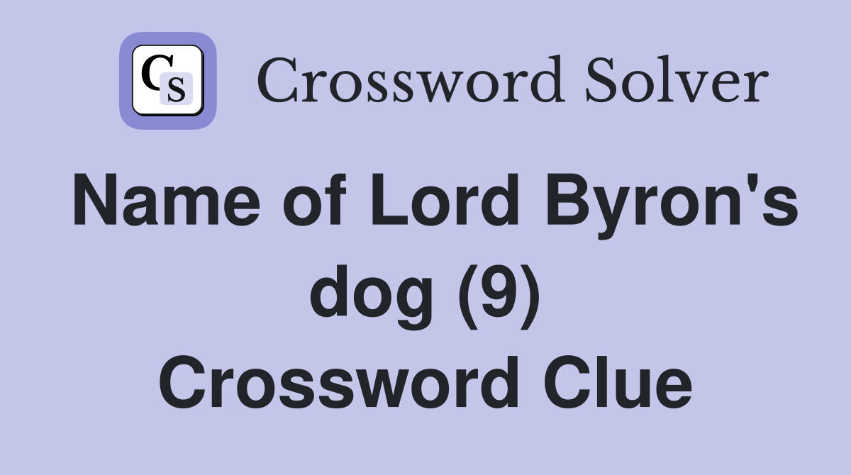 Name of Lord Byron's dog (9) Crossword Clue